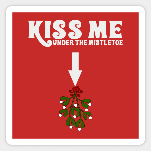 Kiss Me Under The MistleToe -  Offensive Christmas, Dirty Santa Shirt, Inappropriate Raunchy Shirts Sticker by BlueTshirtCo